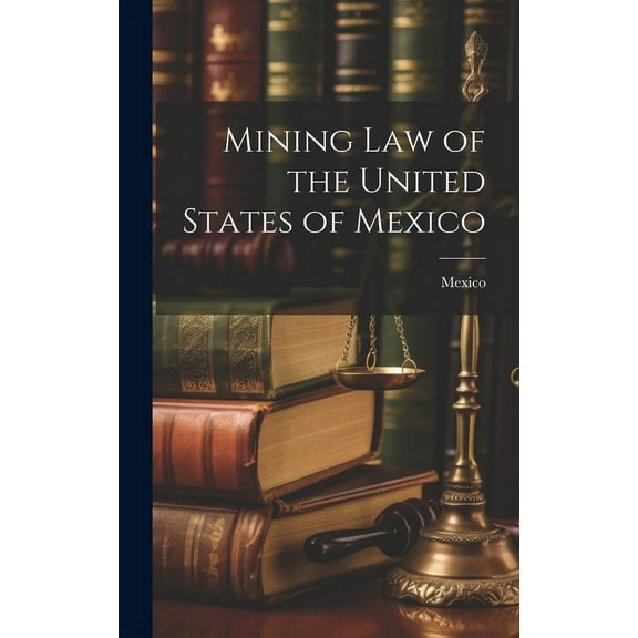 Mining Law of the United States of Mexico (Hardcover)