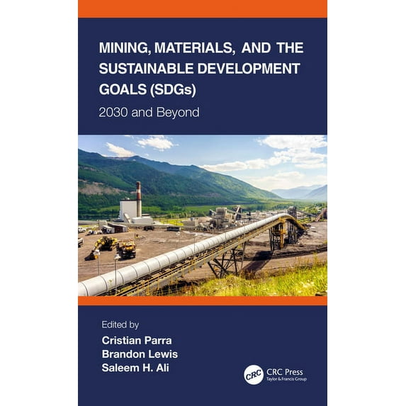 Mining, Materials, and the Sustainable Development Goals (SDGs): 2030 and Beyond, (Hardcover)