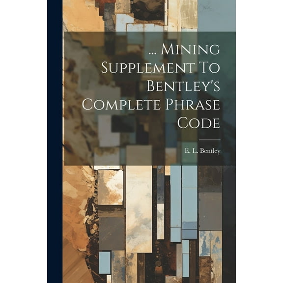 ... Mining Supplement To Bentley's Complete Phrase Code, (Paperback)
