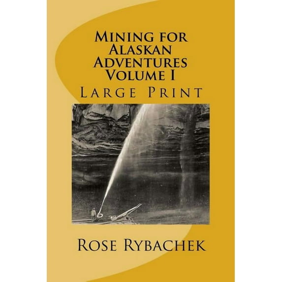 Mining for Alaskan Adventures: Mining for Alaskan Adventures, Volume 1 (Paperback)