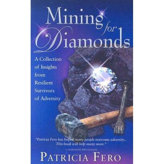 Pre-Owned Mining for Diamonds: A Collection of Insights from Resilient Survivors of Adversity (Paperback) 0976793202 9780976793205