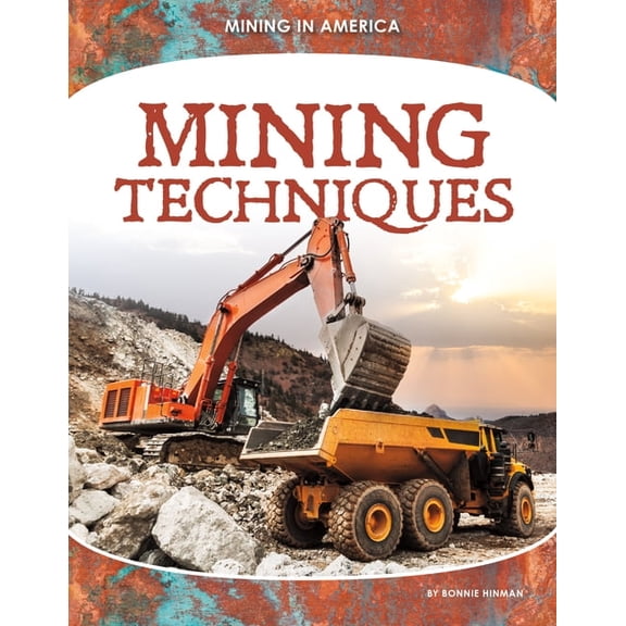 Mining in America Mining Techniques, (Hardcover)
