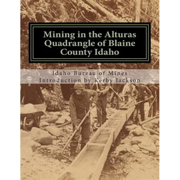 Pre-Owned Mining in the Alturas Quadrangle of Blaine County Idaho