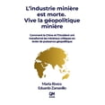 thumbnail image 1 of Mining is Dead. Long Live Geopolitical Mining / L'industrie miniÃ¨re est morte. Vive la gÃ©opolitique miniÃ¨re: Commen, (Paperback), 1 of 1