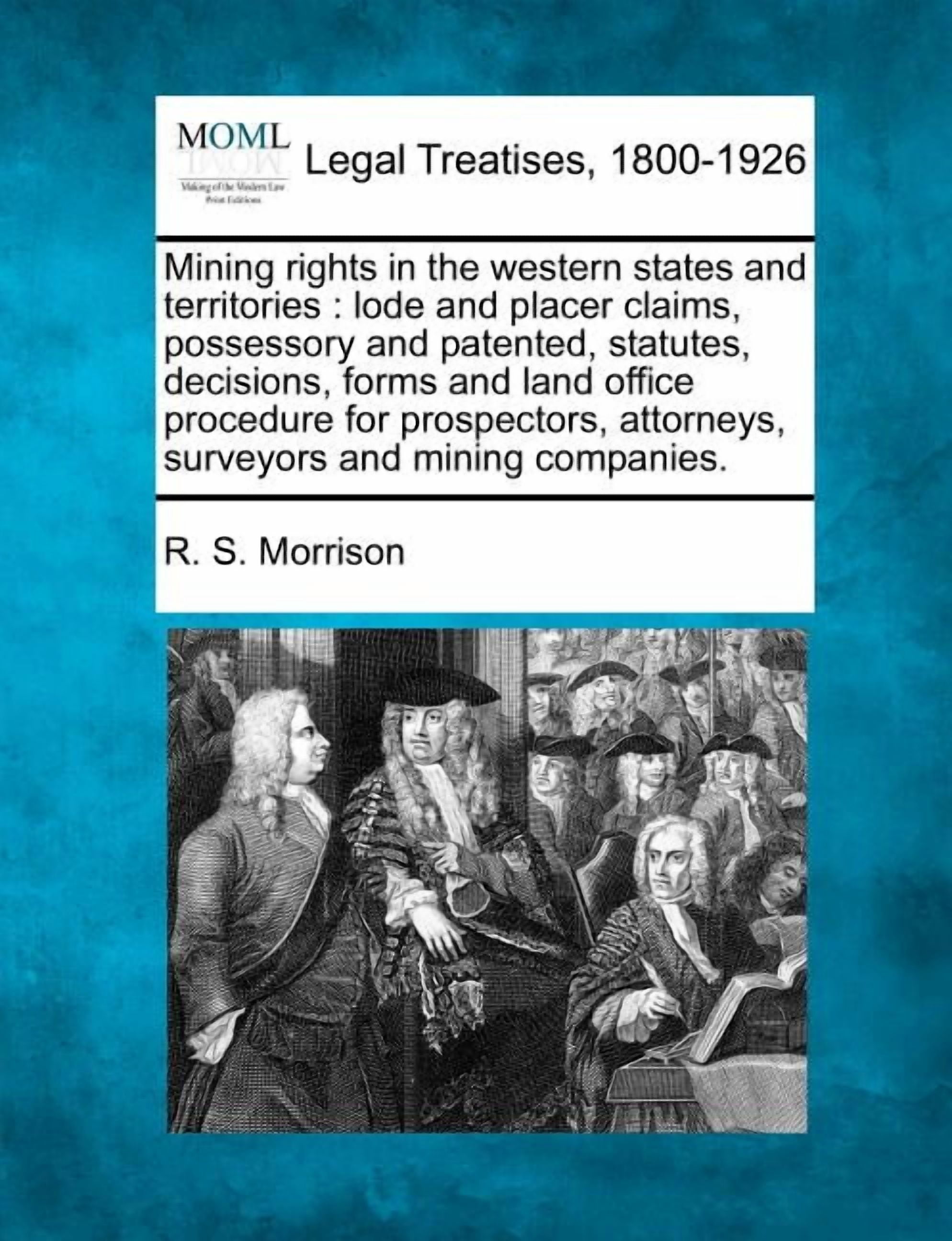 Mining rights in the western states and territories: lode and placer ...