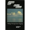 thumbnail image 1 of Pre-Owned Mining the Silver Lining: Taking Triumph from Tragedy Paperback, 1 of 1