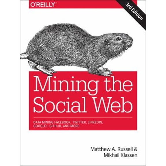 Pre-Owned Mining the Social Web: Data Mining Facebook, Twitter, Linkedin, Instagram, Github, and More (Paperback) 1491985046 9781491985045