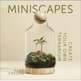 thumbnail image 1 of Miniscapes: Create Your Own Terrarium, (Hardcover), 1 of 9