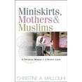 thumbnail image 1 of Pre-Owned Miniskirts, Mothers & Muslims: A Christian Woman In A Muslim Land Paperback, 1 of 1