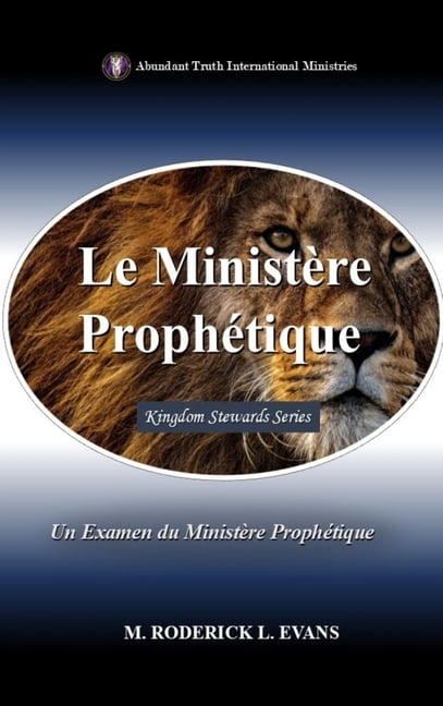 Le MinistÃ¨re ProphÃ©tique: Un Examen du MinistÃ¨re ProphÃ©tique, (Hardcover)