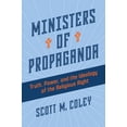 thumbnail image 1 of Ministers of Propaganda: Truth, Power, and the Ideology of the Religious Right, (Hardcover), 1 of 1