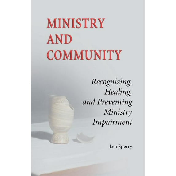 Ministry And Community : Recognizing, Healing, and Preventing Ministry Impairment (Paperback)