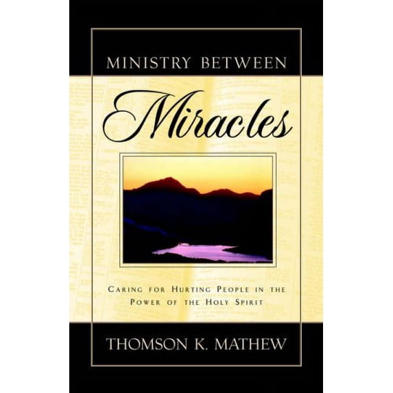 Pre-Owned Ministry Between Miracles (Paperback) 1591603765 9781591603764