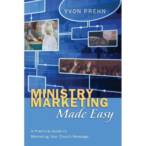 Ministry Marketing Made Easy: A Practical Guide to Marketing Your Church Message (Paperback)