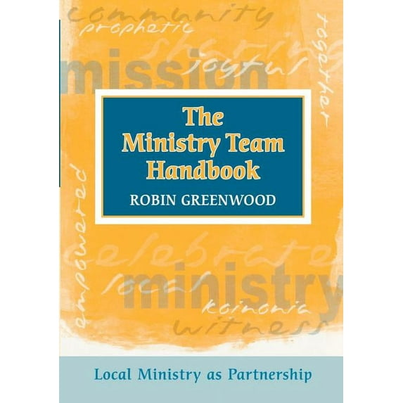 Ministry Team Handbook, the - Local Ministry as Partnership, (Paperback)