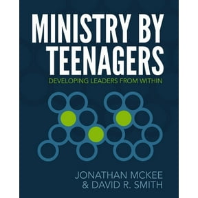 Ministry by Teenagers: Developing Leaders from Within, (Paperback)