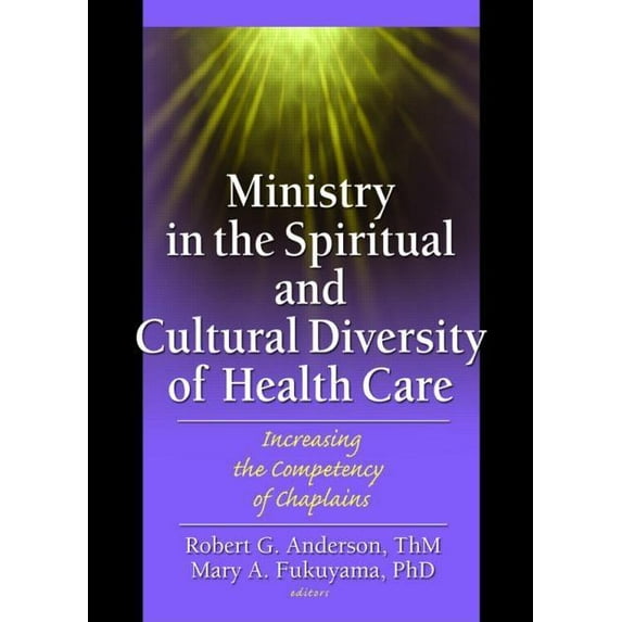 Ministry in the Spiritual and Cultural Diversity of Health Care: Increasing the Competency of Chaplains, (Paperback)
