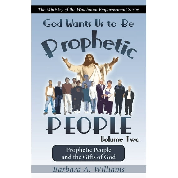 God Wants Us to Be Prophetic People Vol.2: The Ministry of the Watchman Empowerment Series Paperback