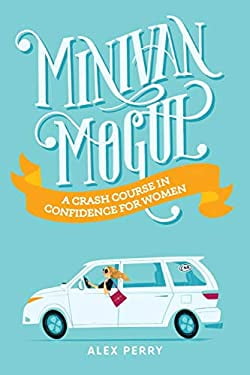 Pre-Owned Minivan Mogul: A Crash Course in Confidence for Women  Paperback Alex Perry