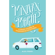 Minivan Mogul A Crash Course in Confidence for Women Paperback Alex Perry