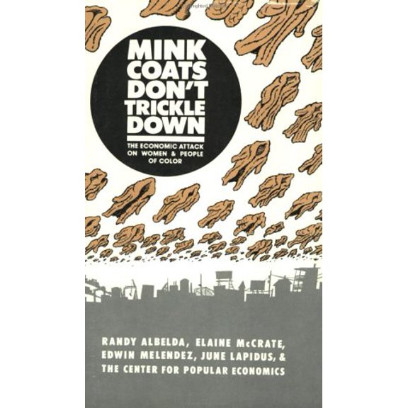 Pre-Owned Mink Coats Don't Trickle Down (Paperback 9780896083288) by Randy Albelda, Elain McGrate, Edwin Melendez