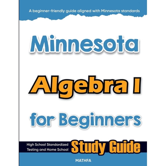 Minnesota Algebra I for Beginners: High School Standardized Testing and Home School Study Guide, (Paperback)