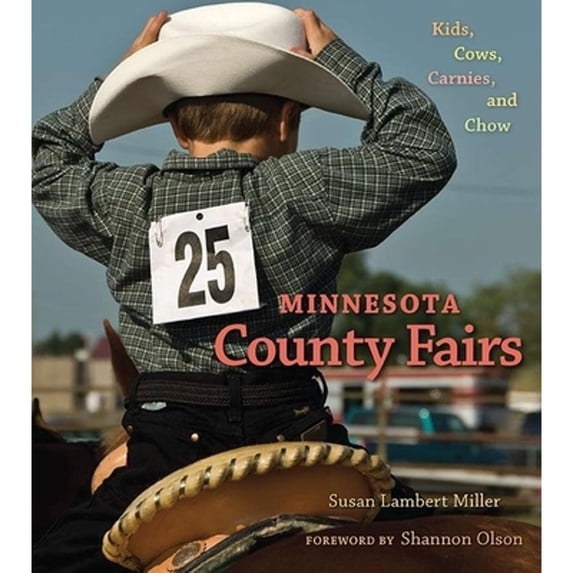 Pre-Owned Minnesota County Fairs: Kids, Cows, Carnies, and Chow (Hardcover) by Susan Lambert Miller, Shannon Olson