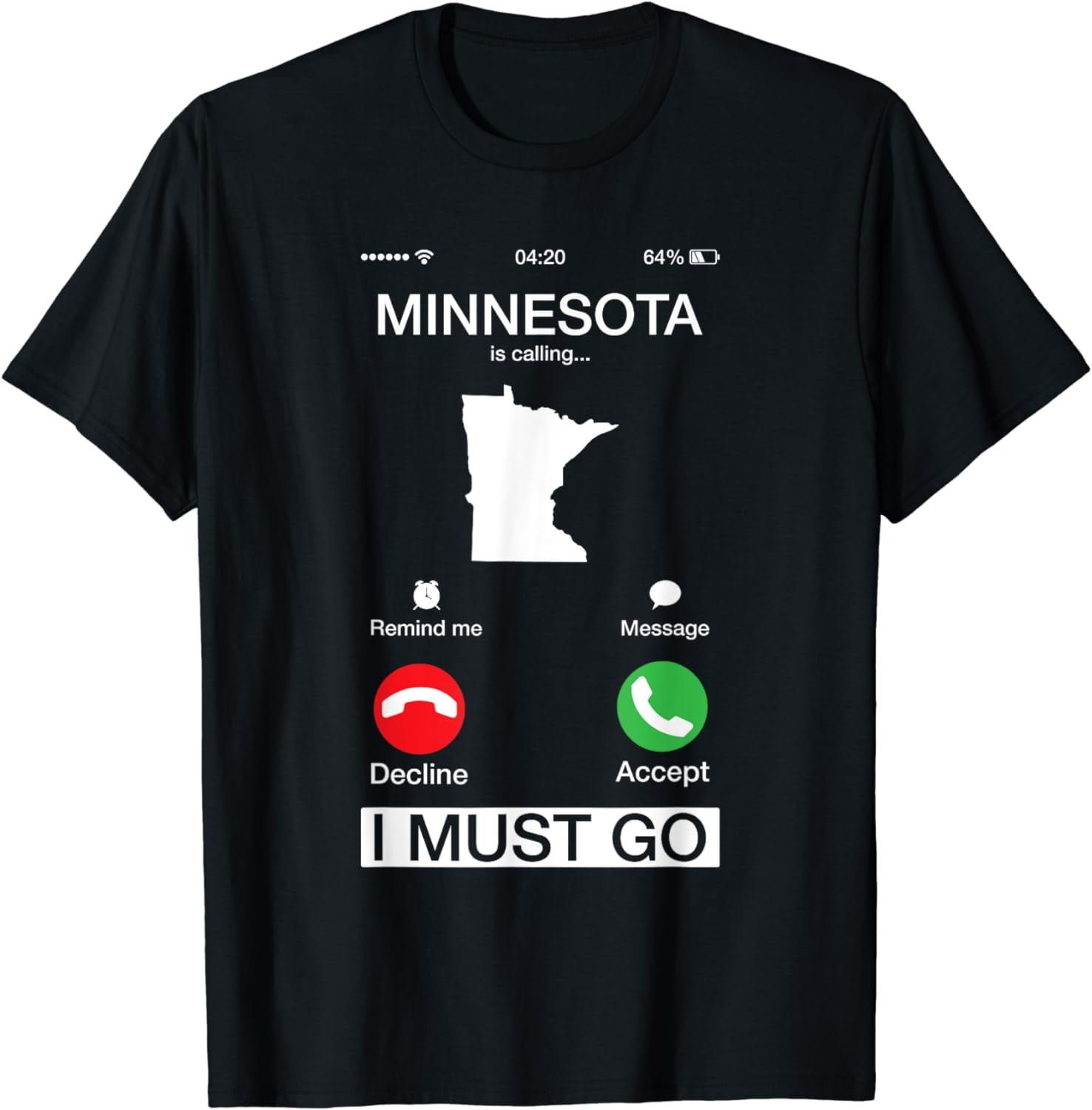 Minnesota Is Calling And I Must Go T-Shirt