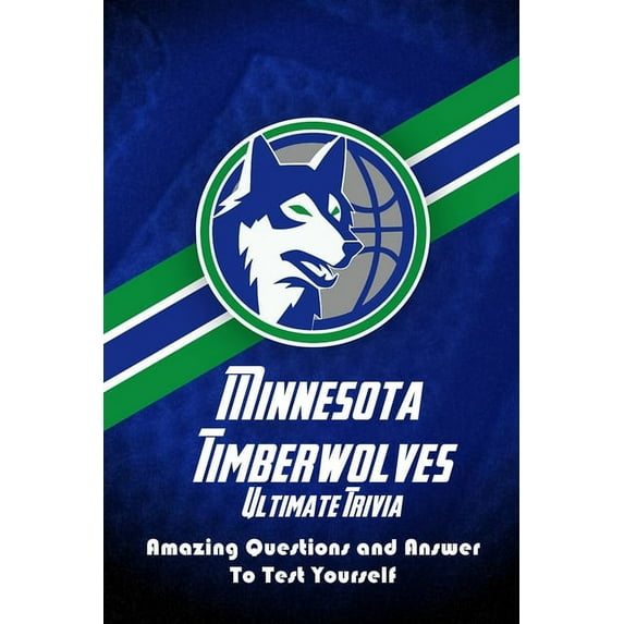 Minnesota Timberwolves Ultimate Trivia: Amazing Questions and Answer To Test Yourself: Sport Questions and Answers