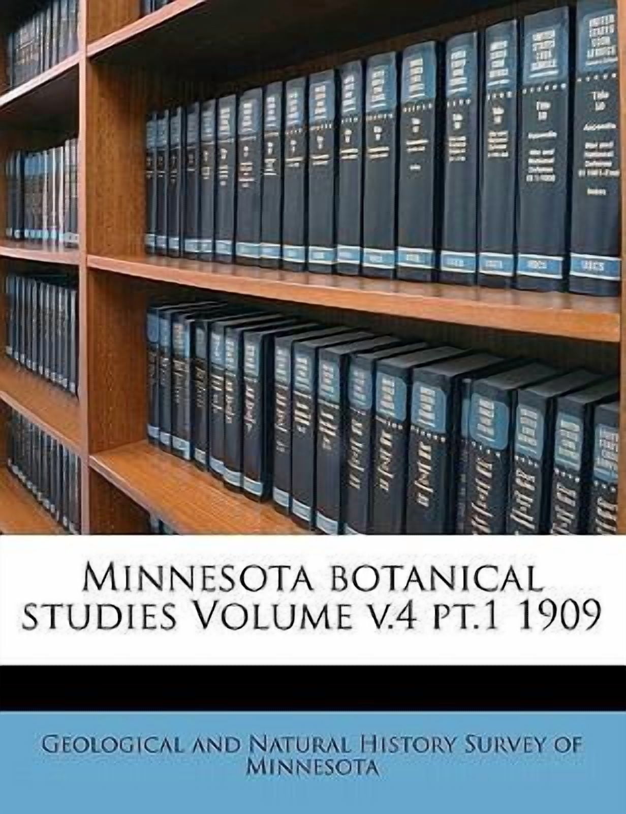Minnesota Botanical Studies Volume V.4 PT.1 1909 Paperback