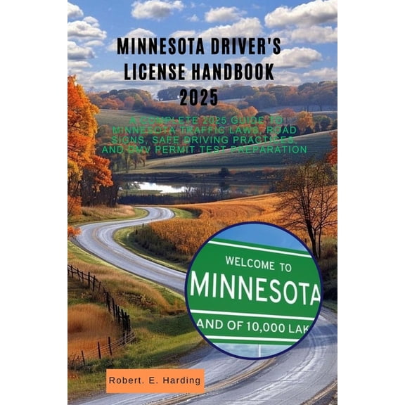 Minnesota driver's license handbook 2025: A Complete 2025 Guide to Minnesota Traffic Laws, Road Signs, Safe Driving, (Paperback)