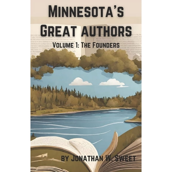 Minnesota's Great Authors: Volume 1: The Founders, (Paperback)