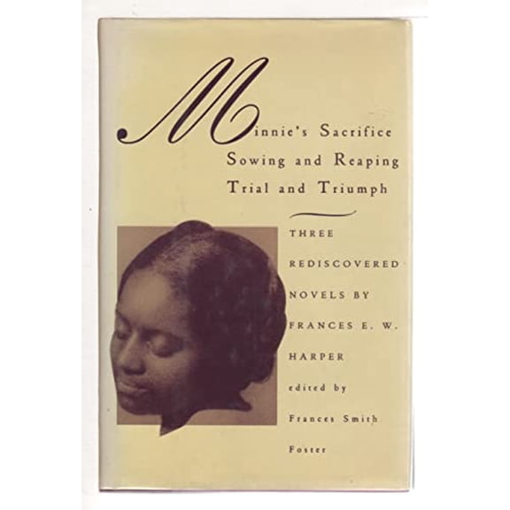 Pre-Owned Minnie's Sacrifice: Sowing and Reaping Trial and Triumph : Three Rediscovered Novels (BLACK WOMEN WRITER SERIES) (Hardcover) 0807083321 9780807083321