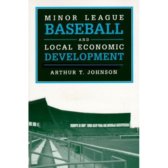 Pre-Owned Minor League Baseball and Local Economic Development (Sport and Society) (Paperback) 0252065026 9780252065026