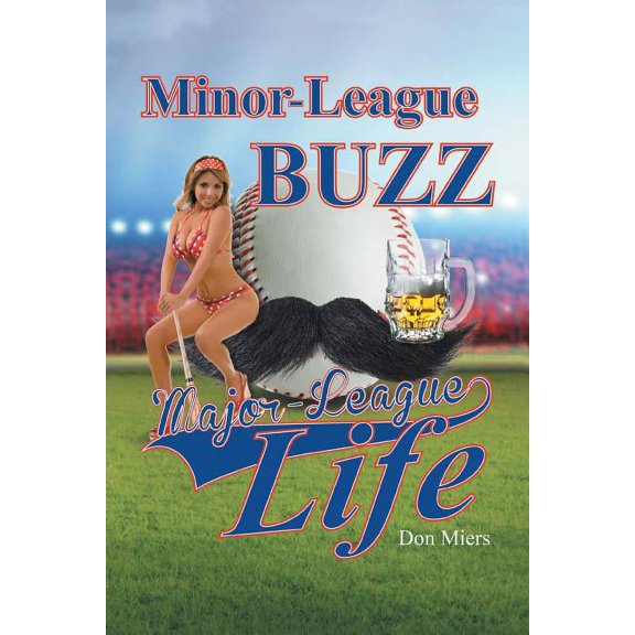 Minor-League Buzz, Major-League Life (Paperback)