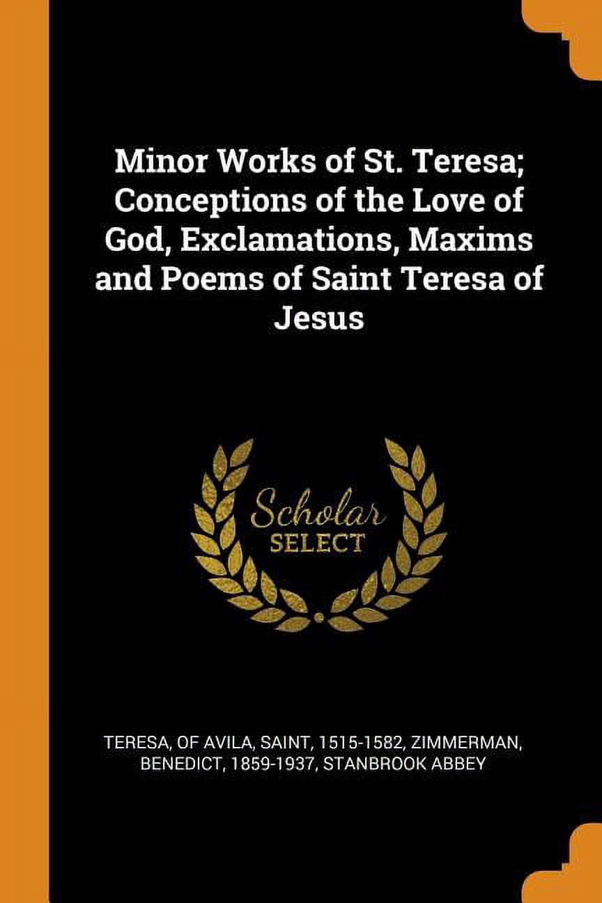 Minor Works of St. Teresa; Conceptions of the Love of God, Exclamations, Maxims and Poems of Saint Teresa of Jesus Paperback
