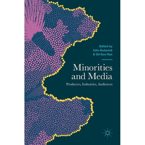 Minorities and Media: Producers, Industries, Audiences, (Hardcover)