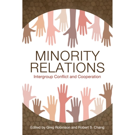 Pre-Owned Minority Relations: Intergroup Conflict and Cooperation (Hardcover 9781496810458) by Dr. Greg Robinson, Robert S Chang