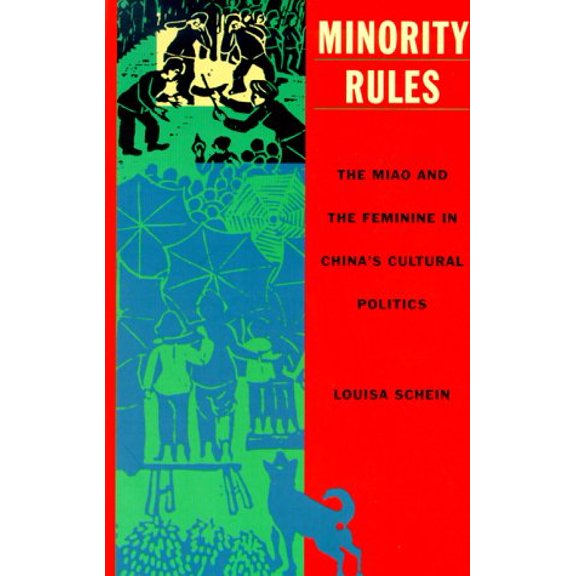 Pre-Owned Minority Rules: The Miao and the Feminine in Chinaâ€™s Cultural Politics (Body, Commodity, Text) Paperback
