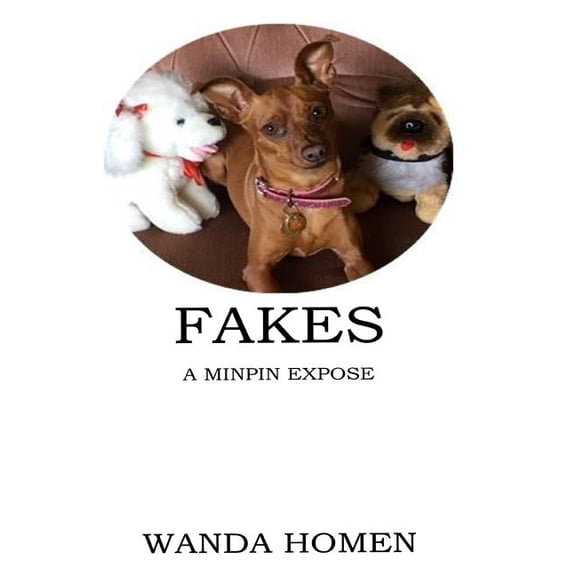 Minpins Fakes: A Minpin Expose, Book 12, (Paperback)