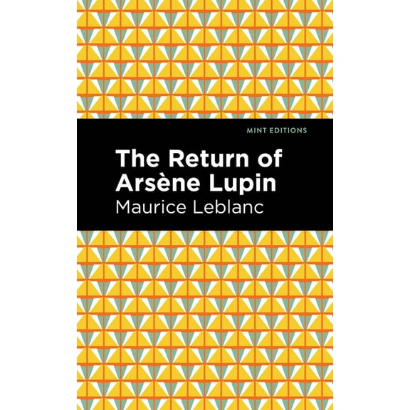 Mint Editions (Crime, Thrillers and Dete The Return of Arsene Lupin, (Paperback)