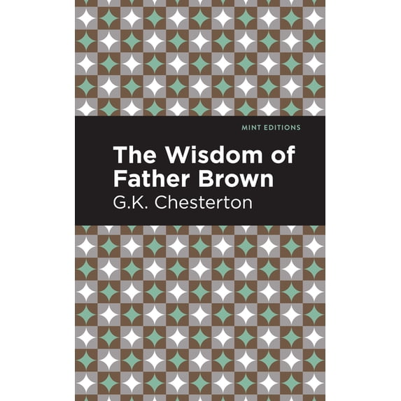 Mint Editions (Crime, Thrillers and Dete The Wisdom of Father Brown, (Hardcover)