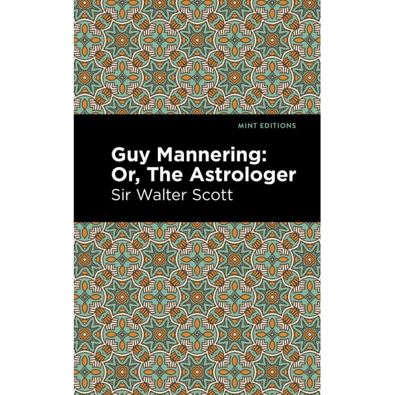 Mint Editions (Historical Fiction) Guy Mannering; Or, the Astrologer, (Paperback)