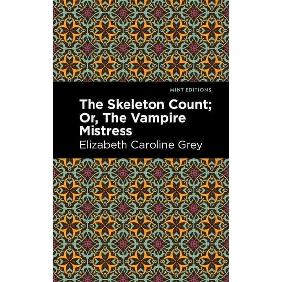 Mint Editions (Horrific, Paranormal, Sup The Skeleton Count: Or, the Vampire Mistress, (Paperback)