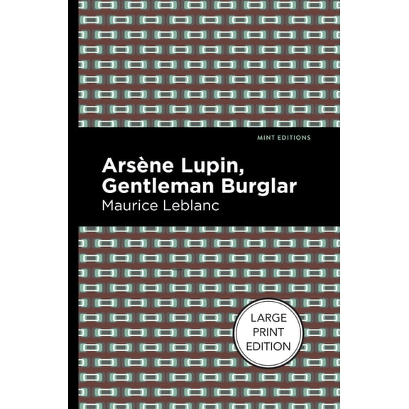 Mint Editions (Large Print Library) Arsene Lupin: The Gentleman Burglar: Large Print Edition, (Paperback)