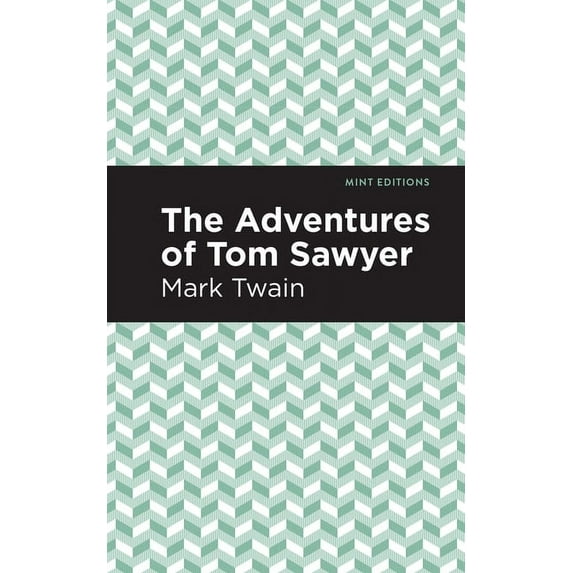 Mint Editions (Literary Fiction) The Adventures of Tom Sawyer, (Hardcover)