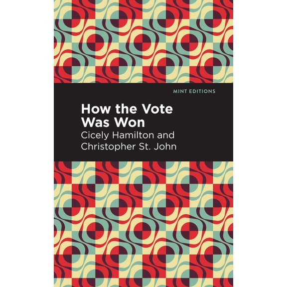 Mint Editions (Plays) How the Vote Was Won: A Play in One Act, (Paperback)