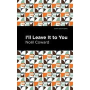 Mint Editions Plays I'll Leave It to You, Paperback