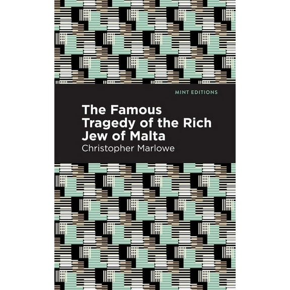 Mint Editions (Plays) The Famous Tragedy of the Rich Jew of Malta, (Paperback)