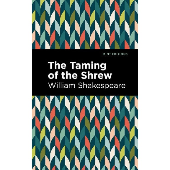 Mint Editions (Plays) The Taming of the Shrew, (Hardcover)
